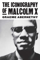 The Iconography of Malcolm X-9780700619207