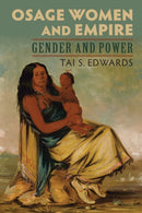 Osage Women and Empire : Gender and Power-9780700626106