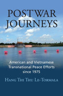 Postwar Journeys : American and Vietnamese Transnational Peace Efforts since 1975-9780700631902