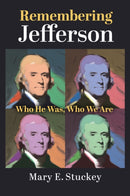 Remembering Jefferson : Who He Was, Who We Are-9780700639991
