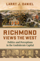 Richmond Views the West : Politics and Perceptions in the Confederate Capital-9780700640102