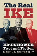 The Real Ike : Eisenhower Fact and Fiction-9780700640690