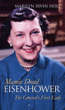Mamie Doud Eisenhower : The General's First Lady-9780700640805