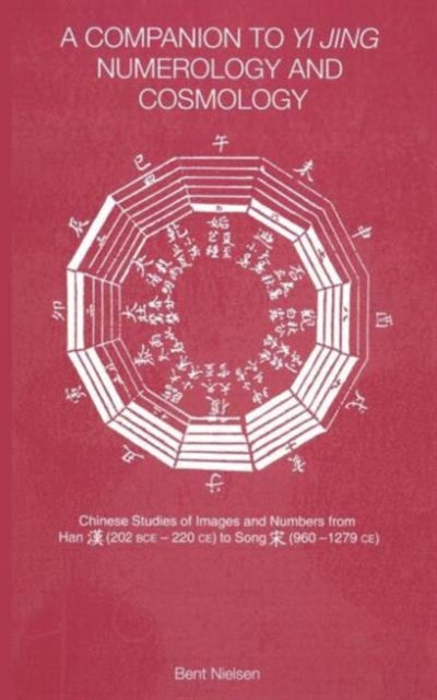 A Companion to Yi jing Numerology and Cosmology-9780700716081