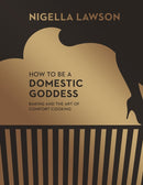 How To Be A Domestic Goddess : Baking and the Art of Comfort Cooking (Nigella Collection)-9780701189143