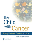 The Child with Cancer : Family-Centred Care in Practice-9780702023002