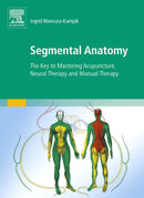 Segmental Anatomy : The Key to Mastering Acupuncture, Neural Therapy and Manual Therapy-9780702050428
