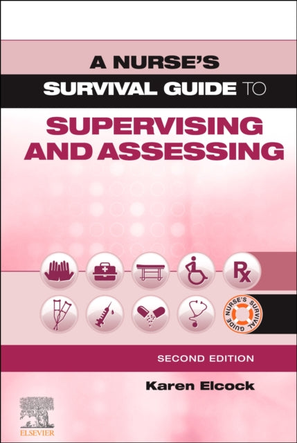 A Nurse's Survival Guide to Supervising and Assessing-9780702081477