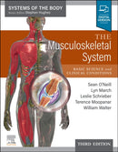 The Musculoskeletal System : Systems of the Body Series-9780702083808