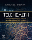 Telehealth : Incorporating Interprofessional Practice for Healthcare Professionals in the 21st Century-9780702084232