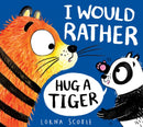 I Would Rather Hug A Tiger (PB)-9780702303487
