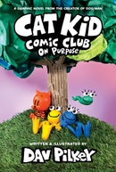 Cat Kid Comic Club 3: On Purpose: A Graphic Novel (Cat Kid Comic Club