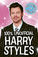 Harry Styles: The Ultimate Fan Book 100% Unofficial