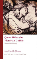 Queer Others in Victorian Gothic : Transgressing Monstrosity-9780708324653