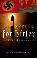 Spying for Hitler : The Welsh Double Cross-9780708325209