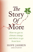The Story of More : How We Got to Climate Change and Where to Go from Here-9780708898987