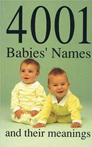 4001 Babies'' Names and Their Meanings