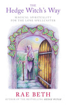 The Hedge Witch's Way : Magical Spirituality for the Lone Spellcaster-9780709073833
