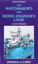 Watchmaker's and Model Engineer's Lathe : A User's Manual-9780709090038