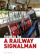 How to be a Railway Signalman-9780711037700