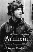 A Street in Arnhem : The Agony of Occupation and Liberation-9780711038288