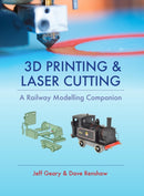 3D Printing and Laser Cutting: A Railway Modelling Companion-9780711038417