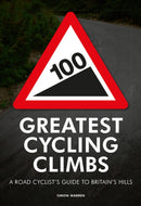 100 Greatest Cycling Climbs : A Road Cyclist's Guide to Britain's Hills-9780711231207
