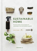 Sustainable Home : Practical projects, tips and advice for maintaining a more eco-friendly household Volume 1-9780711239692
