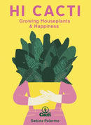 Hi Cacti : Growing Houseplants & Happiness-9780711261754