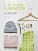 Sustainable Wardrobe : Practical advice and projects for eco-friendly fashion Volume 6-9780711262379
