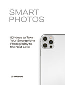Smart Photos : 52 Ideas To Take Your Smartphone Photography to the Next Level-9780711265462