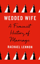 Wedded Wife : A Feminist History of Marriage-9780711267114