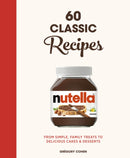 Nutella: 60 Classic Recipes : From simple, family treats to delicious cakes & desserts: Official Cookbook-9780711269316