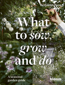 What to Sow, Grow and Do : A seasonal garden guide Volume 4-9780711269934