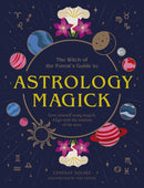 Astrology Magick : Love yourself using magick. Align with the wisdom of the stars.-9780711277182