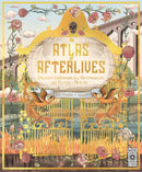 Atlas of Afterlives : Discover Underworlds, Otherworlds and Heavenly Realms-9780711280854