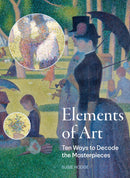 Elements of Art : Ten Ways to Decode the Masterpieces-9780711286658