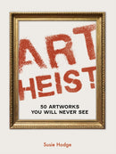 Art Heist : 50 Artworks You Will Never See-9780711287945