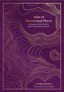 Atlas of Paranormal Places : A Journey to the World's Most Supernatural Places-9780711287976