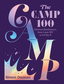 The Camp 100 : Glorious flamboyance, from Louis XIV to Lil Nas X-9780711289963