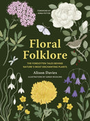 Floral Folklore : The forgotten tales behind nature's most enchanting plants-9780711290259