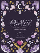 Self-Love Crystals : Crystal spells and rituals for magical self-care-9780711290792
