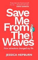 Save Me from the Waves : How adventure changed my life-9780711291317