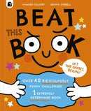 Beat This Book : Over 40 Ridiculously Funny Challenges - 1 Extremely Determined Book-9780711292208