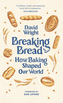 Breaking Bread : How Baking Shaped Our World-9780711294899