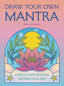 Draw Your Own Mantra : Create Empowering Affirmation Art-9780711296909