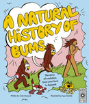 A Natural History of Bums : The story of evolution, from your bum to beyond-9780711297623