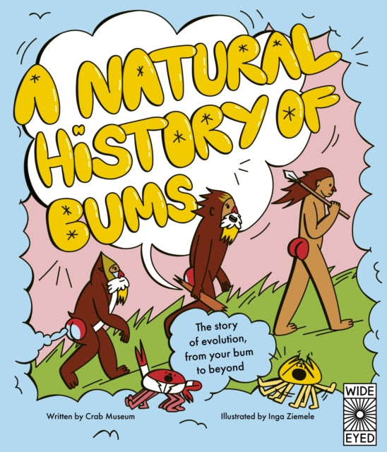 A Natural History of Bums : The story of evolution, from your bum to beyond-9780711297623