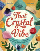 That Crystal Vibe : Unlock your confidence and calm with crystal energy-9780711297852