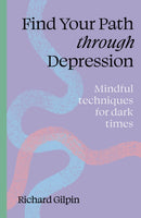 Find your path through depression : Mindful techniques for dark times-9780711298569